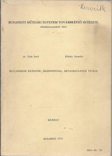 Tth Jen ; Kvry Jzsefn (szerk.) - Hulladkok kezelse, hasznostsa, rtalmatlann ttele