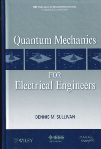 Dennis M. Sullivan - Quantum Mechanics For Electrical Engineers