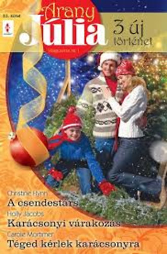 Christine Flynn - Holly Jacobs - Carole Mortimer - Arany J�lia: A csendest�rs - Kar�csonyi v�rakoz�s - T�ged k�rlek kar�csonyra