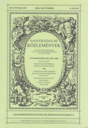 Cs�kv�ry Ferenc - Hausner G�bor (szerk) - Hadt�rt�nelmi k�zlem�nyek 119. �vfolyam 2006. december 4. sz�m