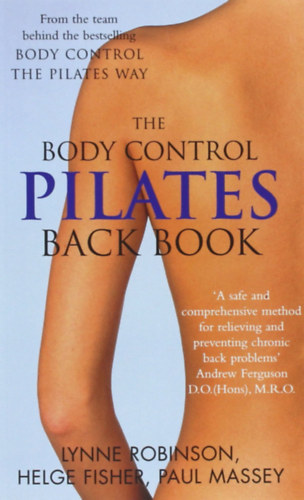 Helge Fisher, Paul Massey Lynne Robinson - The Body Control Pilates Back Book