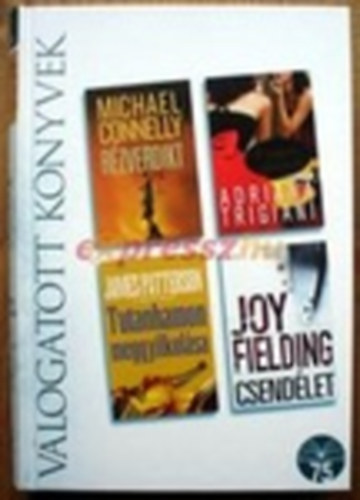 James Patterson, Adriana Trigiani, Joy Fielding Michael Connelly - R�zverdikt o Tutanhamon meggyilkol�sa o Angyali cipell�k o Csend�let