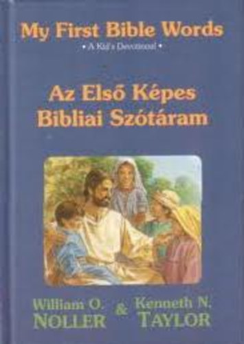 William O. Noller; Kenneth N. Taylor - My First Bible Words - Az Els Kpes Bibliai Sztram
