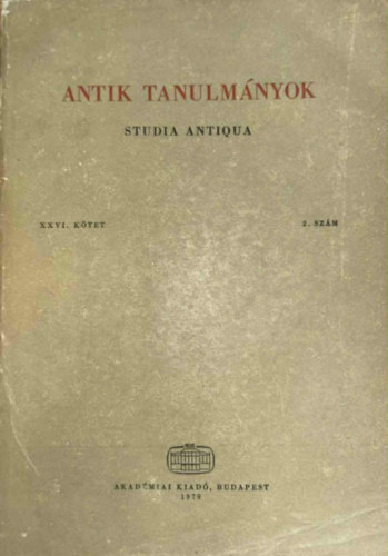 Töttössy Csaba (főszerk.) - Antik tanulmányok-Studia antiqua XXVI. kötet 2. szám
