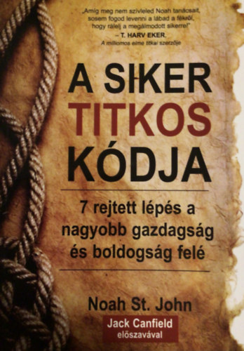 Noah St. John - A siker titkos k�dja - 7 rejtett l�p�s a nagyobb gazdags�g �s boldogs�g fel�