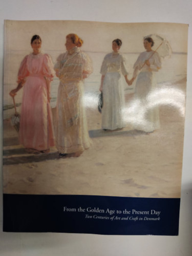 From the Golden Age to the Present Day - Two Centuries of Art and Craft in Denmark
