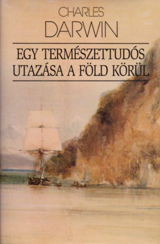 Charles Darwin - Egy természettudós utazása a föld körül