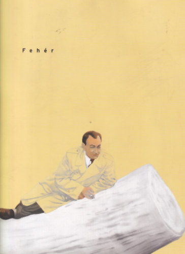 Jerger Krisztina  (szerk.) - Feh�r (Feh�r L�szl� fest�m�v�sz ki�ll�t�sa)