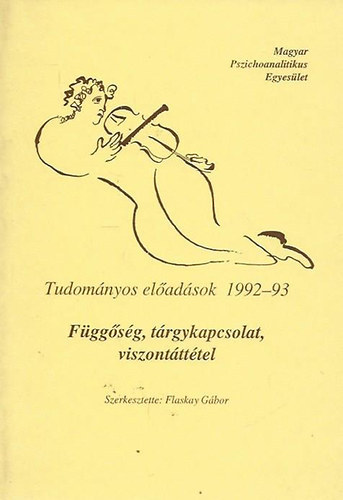 Flaskay Gbor  (szerk.) - Fggsg, trgykapcsolat, viszonttttel (Tudomnyos eladsok 1992-93)