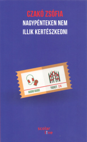 Czakó Zsófia - Nagypénteken nem illik kertészkedni