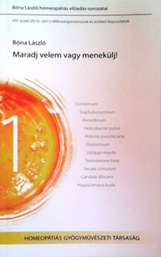 Bna Lszl - Maradj velem vagy meneklj!  (Bna Lszl homeoptis eladssorozatai)