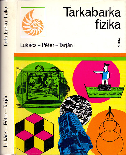 P�ter �gnes, Tarj�n Rezs�n� Luk�cs Ern�n� - Tarkabarka fizika