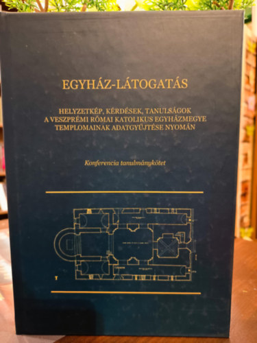 Jankovics Norbert - Egyház-látogatás - Helyzetkép, kérdések, tanulságok a veszprémi római katolikus egyházmegye templomainak adatgyűjtése nyomán