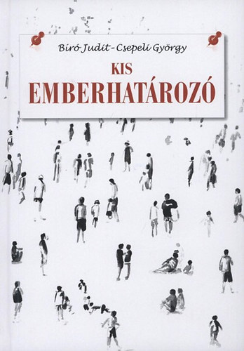 B�r� Judit; Csepeli Gy�rgy - Kis emberhat�roz�