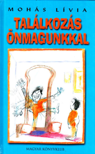 Moh�s L�via - Tal�lkoz�s �nmagunkkal