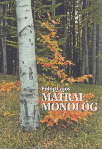 Fülöp Lajos - Mátrai monológ (dedikált)