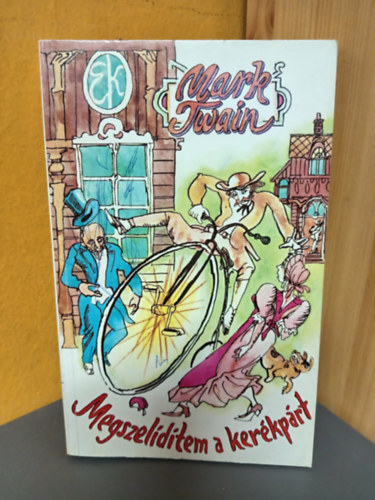 Hegedüs István Mark Twain (ill.) - Megszelídítem a kerékpárt (26 humoros elbeszélés Hegedüs István illusztrációival)
