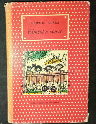 Lengyel Bal�zs  M�rton Kl�ra (szerk.) - Elment a vonat (P�tty�s K�nyvek; Jurida K�roly rajzaival)