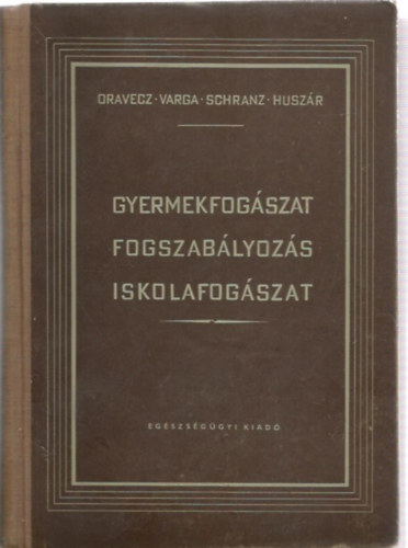 Oravezc - Varga - Schranz - Husz�r - Gyermekfog�szat, fogszab�lyoz�s, iskolafog�szat