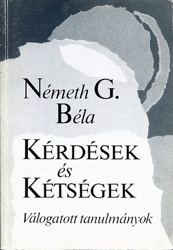Németh G. Béla - Kérdések és kétségek
