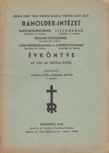 Csorda R�za Rom�na - Ranolder-Int�zet Tan�t�k�pz�j�nek, L�ceum�nak, Polg�ri iskol�j�nak, Elemi n�piskol�j�nak �s Kisded�v�j�nak �vk�nyve 1939-40