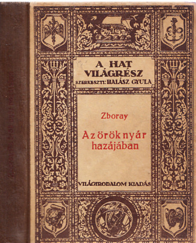 Zboray Ern - Az rk nyr hazjban (A Hat Vilgrsz - Utazsok s Felfedezsek XV.)