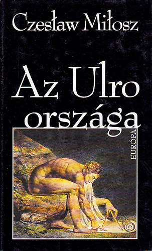 Czeslaw Milosz - Az Urlo országa