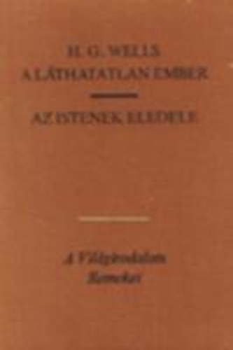 H. G. Wells - A l�thatatlan ember-Az Istenek eledele