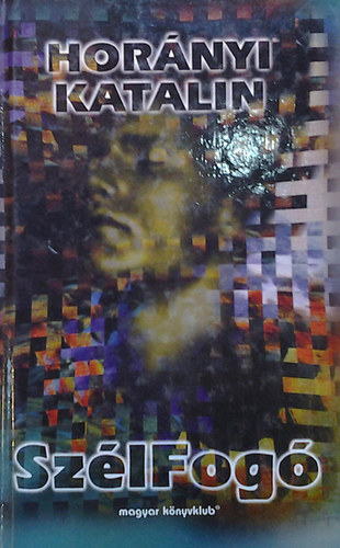 Hor�nyi Katalin - Sz�lfog�