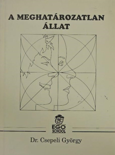 Csepeli Gy�rgy - A meghat�rozatlan �llat - Szoci�lpszichol�gia kezd�knek �s halad�knak