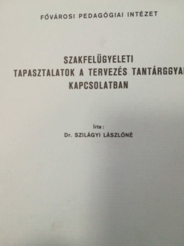 Szilágyi Lászlóné - Szakfelügyeleti tapasztalatok a tervezés tantárggyal kapcsolatban