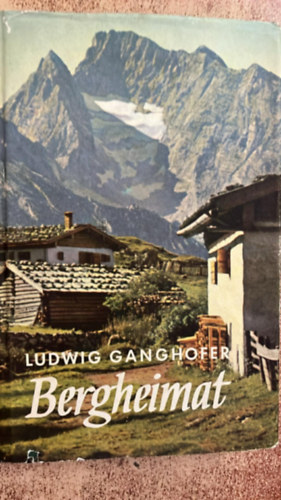 ludwig ganhofer - Bergheimat