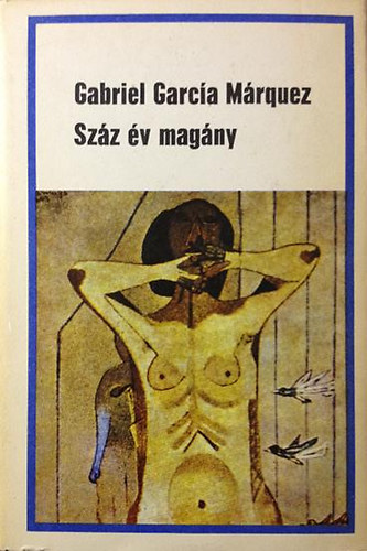 Gabriel Garc�a M�rquez - Sz�z �v mag�ny
