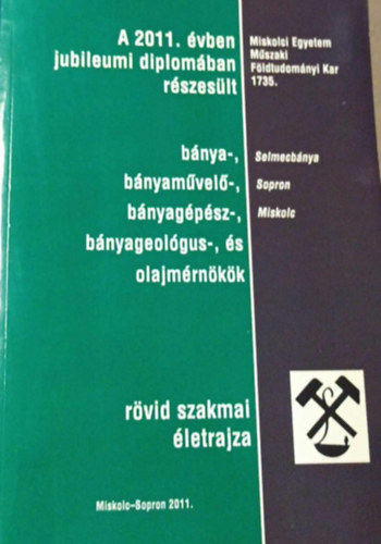 A 2013. évben jubileumi diplomában részesült bánya-, bányaművelő-, bányagépész-, bányageológus-, és olajmérnökök rövid szakmai életrajza