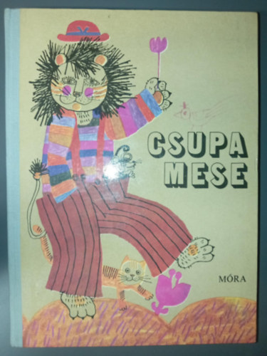 Hrs Lszl  (szerk) - Csupa mese - tvenegy j magyar mese