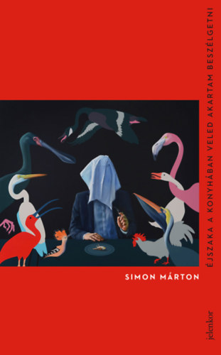 Simon M�rton - �jszaka a konyh�ban veled akartam besz�lgetni