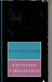 Heged�s G�za - Kettesben a trag�di�val