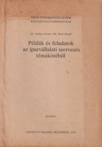 Dr. Por Jzsef dr. Farkas Ferenc - Pldk s feladatok az iparvllalati szervezs tmakrbl - Pcsi Tudomnyegyetem Kzgadasgtudomnyi Kar 1979