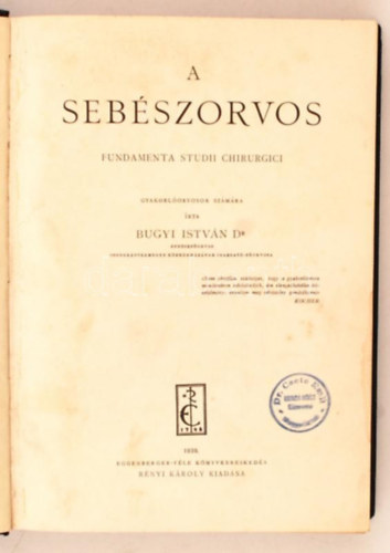 Bugyi Istvn Dr. - A sebszorvos - Fundamenta Studii Chirurgici