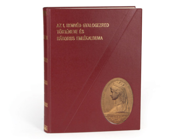 Az 1. honvéd gyalogezred története és háborus emlékalbuma