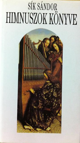 S�k S�ndor - Himnuszok k�nyve - A kereszt�ny himnuszk�lt�szet remekei