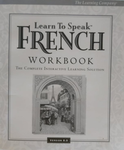 Linda S. Lepping Ph.D. - Learn to Speak French Workbook - The Complete Interactive Learning Solution