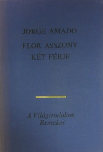 Jorge Amado - Flor asszony két férje