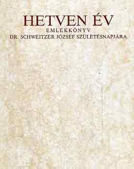 Landeszman Gyrgy  (szerk.) - Hetven v- emlkknyv Dr. Schweitzer Jzsef szletsnapjra