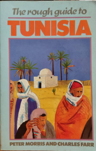 Charles Farr Peter Morris - The Rough Guide to Tunisia