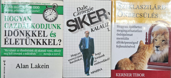 Alan Lakein, Dale Carnegie, Kerner Tibor - 3 db üzleti könyv:Hogyan gazdálkodjunk időnkkel és életünkkel? (Időgazdálkodás) + Sikerkalauz 1. Hogyan szerezzünk barátokat, hogyan bánjunk az emberekkel + Sziklaszilárd Önbecsülés - Hogyan építhetsz megingathatatlan önbizalm