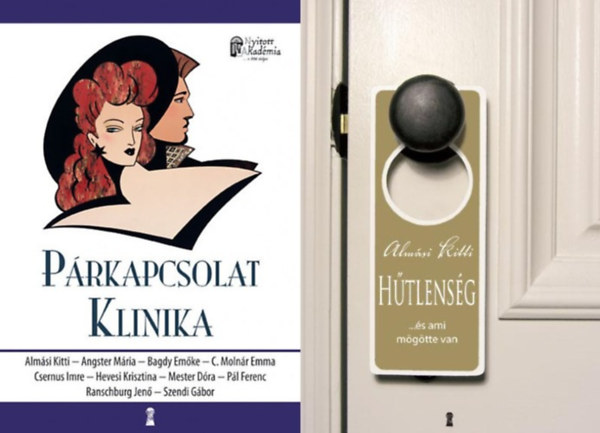 Angster M�ria, Bagdy Em�ke, C. Moln�r Emma, Csernus Imre, Hevesi Krisztina, Mester D�ra, P�l Ferenc, Ranschburg Jen�, Szendi G�bor Alm�si Kitti - 2 db Alm�si Kitti p�rkapcsolattal foglalkoz� pszichol�giai k�nyv: P�rkapcsolat Klinika + H�tlens�g - ...�s ami m�g�tte van