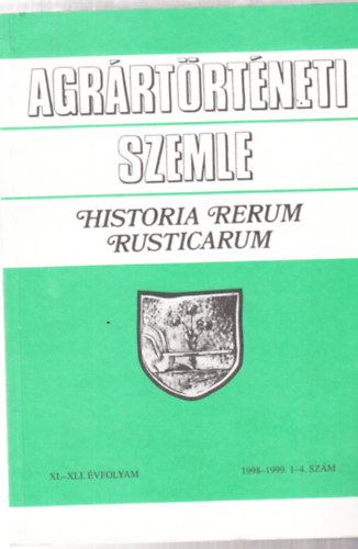 Agrártörténeti szemle XL- XLI. évfolyam (1998-1999 /1-4. szám)