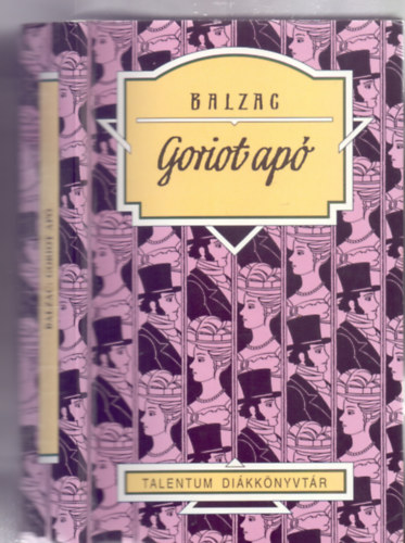Balzac - Goriot apó (Új fordítás - Talentum Diákkönyvtár)