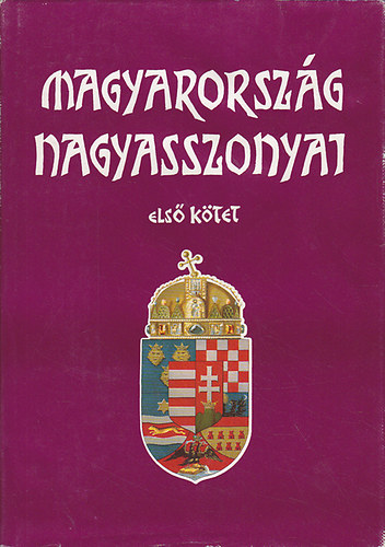 FArkas Em�d - Magyarorsz�g nagyasszonyai I-II.